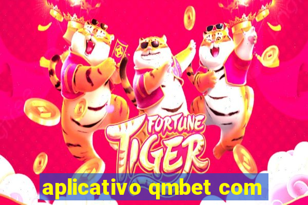 aplicativo qmbet com